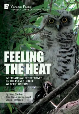 Feeling the heat: International perspectives on the prevention of wildfire ignition (Cítiť teplo: Medzinárodné perspektívy prevencie vznietenia lesných požiarov) - Feeling the heat: International perspectives on the prevention of wildfire ignition