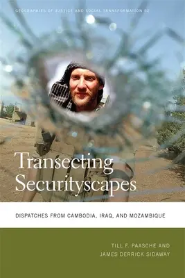 Transecting Securityscapes: Depeše z Kambodže, Iraku a Mozambiku - Transecting Securityscapes: Dispatches from Cambodia, Iraq, and Mozambique
