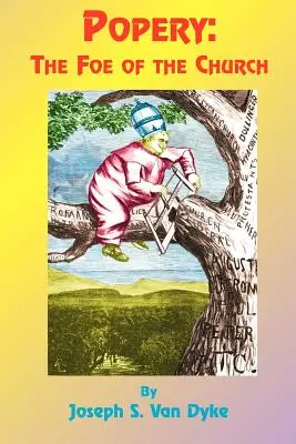 Popery: Nepriateľ cirkvi a republiky - Popery: The Foe of the Church and of the Republic