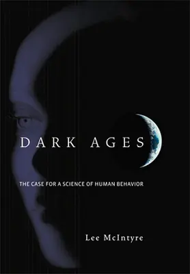 Temné časy: Prípad pre vedu o ľudskom správaní - Dark Ages: The Case for a Science of Human Behavior