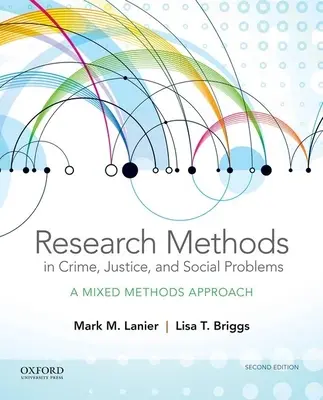 Výskumné metódy v oblasti kriminality, spravodlivosti a sociálnych problémov: Prístup zmiešaných metód - Research Methods in Crime, Justice, and Social Problems: A Mixed Methods Approach