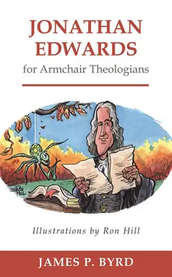 Jonathan Edwards pre teológov v kresle - Jonathan Edwards for Armchair Theologians