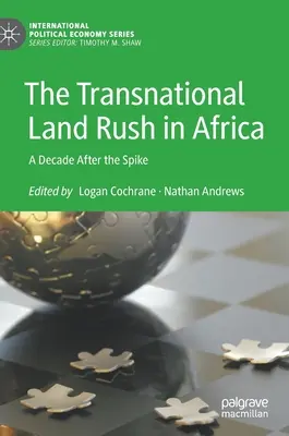 Nadnárodná pozemková horúčka v Afrike: Desaťročie po náraste - The Transnational Land Rush in Africa: A Decade After the Spike