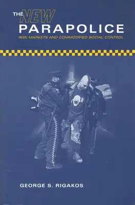 Nová parapolícia: Trh s rizikami a komodifikovaná sociálna kontrola - The New Parapolice: Risk Markets and Commodified Social Control