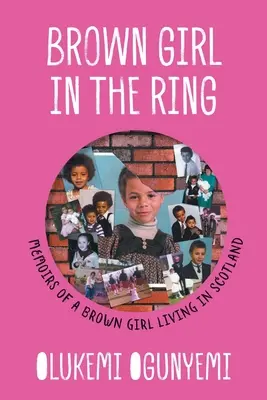 Hnedé dievča v ringu: Spomienky hnedého dievčaťa žijúceho v Škótsku - Brown Girl in the Ring: Memoirs of a brown girl living in Scotland