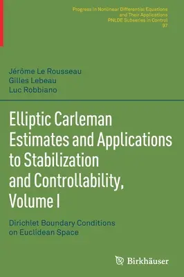 Eliptické Carlemanove odhady a aplikácie na stabilizáciu a regulovateľnosť, zväzok I: Dirichletove okrajové podmienky v euklidovskom priestore - Elliptic Carleman Estimates and Applications to Stabilization and Controllability, Volume I: Dirichlet Boundary Conditions on Euclidean Space