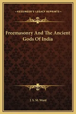 Slobodomurárstvo a starí indickí bohovia - Freemasonry And The Ancient Gods Of India