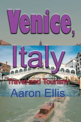 Benátky, Taliansko: Cestovanie a cestovný ruch - Venice, Italy: Travel and Tourism