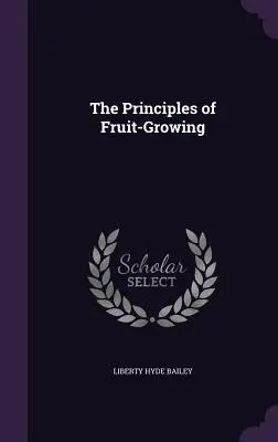 Zásady pestovania ovocia - The Principles of Fruit-Growing