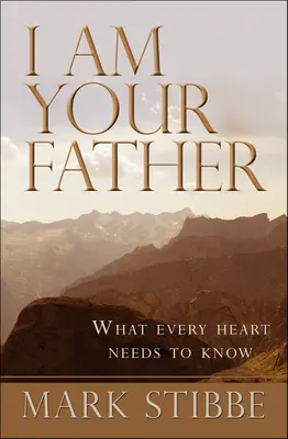 Som tvoj otec: Čo potrebuje vedieť každé srdce - I Am Your Father: What Every Heart Needs to Know