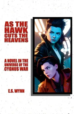 Ako jastrab rozrezáva nebesá: Román z vesmíru Cygnusovej vojny - As The Hawk Cuts The Heavens: A Novel In The Universe Of The Cygnus War
