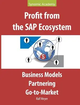 Zisk z ekosystému SAP: Obchodné modely, partnerská spolupráca, prechod na trh - Profit from the SAP Ecosystem: Business Models, Partnering, Go-to-Market