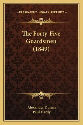 Štyridsaťpäť gardistov (1849) - The Forty-Five Guardsmen (1849)