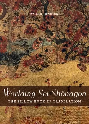 Worlding SEI Shnagon: Kniha vankúšov v preklade - Worlding SEI Shnagon: The Pillow Book in Translation