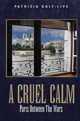 Krutý pokoj: Paríž medzi vojnami - A Cruel Calm: Paris Between the Wars