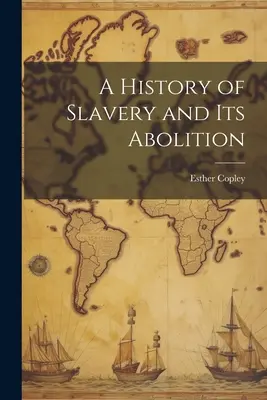 Dejiny otroctva a jeho zrušenia - A History of Slavery and Its Abolition