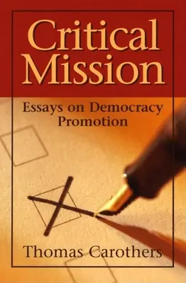 Kritická misia: Eseje o podpore demokracie - Critical Mission: Essays on Democracy Promotion