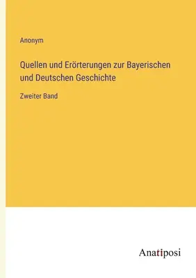 Pramene a pramene k bavorským a nemeckým dejinám: druhý zväzok - Quellen und Errterungen zur Bayerischen und Deutschen Geschichte: Zweiter Band