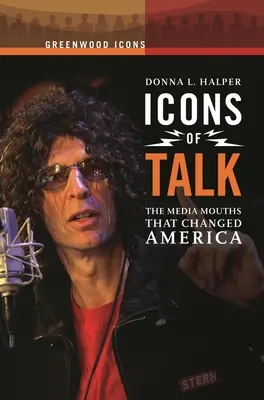 Ikony rozprávania: Ústa médií, ktoré zmenili Ameriku - Icons of Talk: The Media Mouths That Changed America