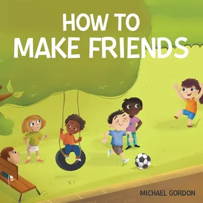 Ako si nájsť priateľov - How To Make Friends