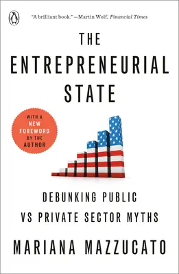 Podnikateľský štát: Podnikateľská kniha: Vyvrátenie mýtov o verejnom a súkromnom sektore - The Entrepreneurial State: Debunking Public vs Private Sector Myths