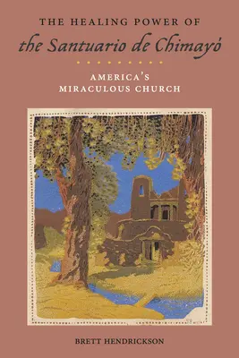 Liečivá sila Santuario de Chimay: Americká zázračná cirkev - The Healing Power of the Santuario de Chimay: America's Miraculous Church