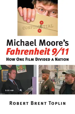 Fahrenheit 9/11 Michaela Moora: Ako jeden film rozdelil národ - Michael Moore's Fahrenheit 9/11: How One Film Divided a Nation