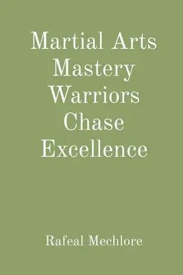 Bojové umenie Majstrovstvo Bojovníci sa ženú za dokonalosťou - Martial Arts Mastery Warriors Chase Excellence
