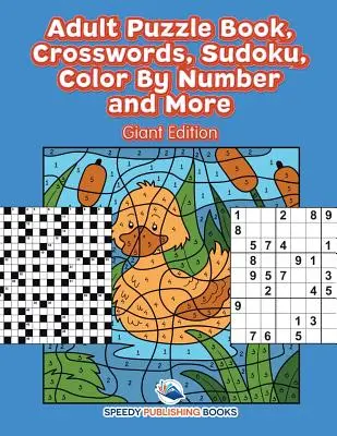 Kniha hádaniek pre dospelých, krížovky, sudoku, vyfarbovanie podľa čísel a ďalšie (obrie vydanie) - Adult Puzzle Book, Crosswords, Sudoku, Color By Number and More (Giant Edition)