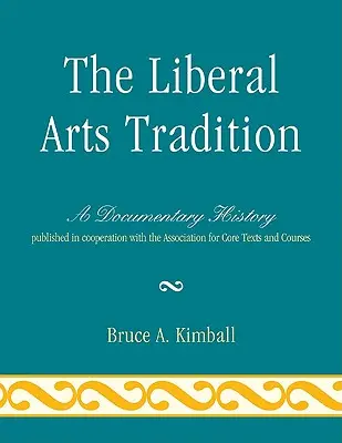 Tradícia slobodných umení: Tradičné tradície: dokumentárna história - The Liberal Arts Tradition: A Documentary History