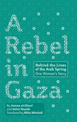 Rebel v Gaze: Príbeh jednej ženy za líniami arabskej jari - A Rebel in Gaza: Behind the Lines of the Arab Spring, One Woman's Story