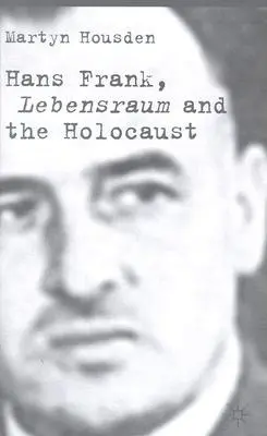 Hans Frank: Lebensraum a holokaust - Hans Frank: Lebensraum and the Holocaust