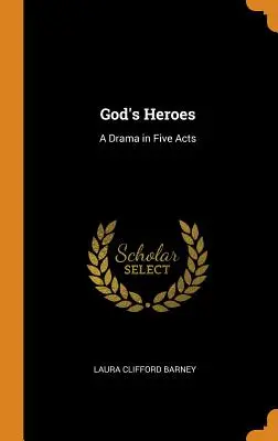 Boží hrdinovia: Dráma v piatich dejstvách - God's Heroes: A Drama in Five Acts