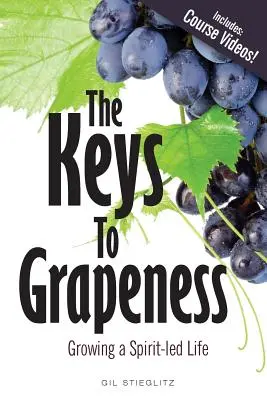 Kľúče k hroznorodosti: Kľúčové slová: Pestovanie života vedeného Duchom Svätým - The Keys to Grapeness: Growing a Spirit-led Life