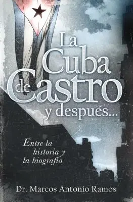 La Cuba de Castro Y Despus...: Cuba Castro: Entre La Historia Y La Biografa - La Cuba de Castro Y Despus...: Entre La Historia Y La Biografa