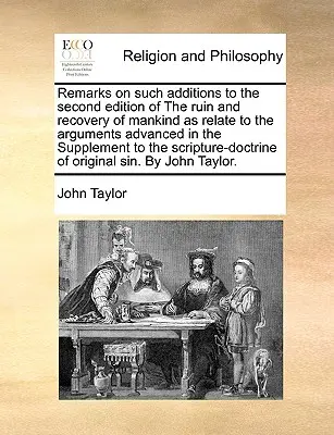 Poznámky k takým dodatkom k druhému vydaniu knihy Ruin and Recovery of Mankind, ktoré sa týkajú argumentov uvedených v dodatku k Skriptám - Remarks on Such Additions to the Second Edition of the Ruin and Recovery of Mankind as Relate to the Arguments Advanced in the Supplement to the Scrip
