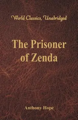 Väzeň zo Zendy (svetová klasika, neskrátený) - The Prisoner of Zenda (World Classics, Unabridged)
