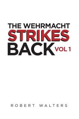 Wehrmacht vracia úder - The Wehrmacht Strikes Back