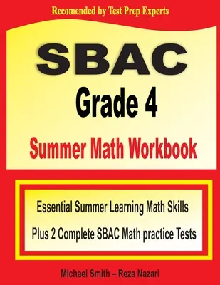 SBAC Grade 4 Summer Math Workbook: Základné letné učebné matematické zručnosti a dva kompletné cvičné testy SBAC z matematiky - SBAC Grade 4 Summer Math Workbook: Essential Summer Learning Math Skills plus Two Complete SBAC Math Practice Tests