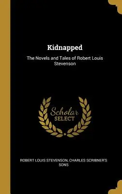 Unesený: Louis Stevensona - Kidnapped: The Novels and Tales of Robert Louis Stevenson