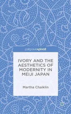 Slonovina a estetika modernity v Japonsku Meidži - Ivory and the Aesthetics of Modernity in Meiji Japan