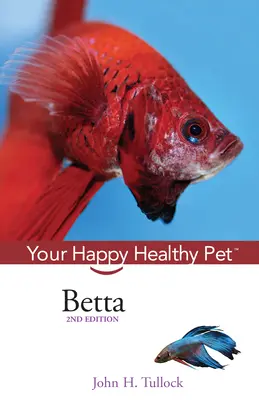 Betta: Vaše šťastné a zdravé domáce zvieratko - Betta: Your Happy Healthy Pet