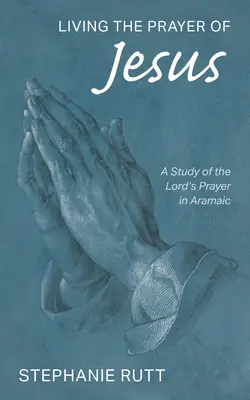 Život podľa Ježišovej modlitby - Living the Prayer of Jesus