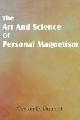 Umenie a veda o osobnom magnetizme - Art and Science of Personal Magnetism