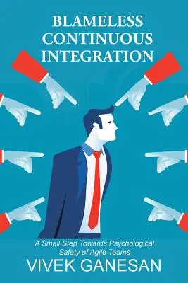 Bezchybná kontinuálna integrácia: Malý krok k psychologickej bezpečnosti agilných tímov - Blameless Continuous Integration: A Small Step Towards Psychological Safety of Agile Teams