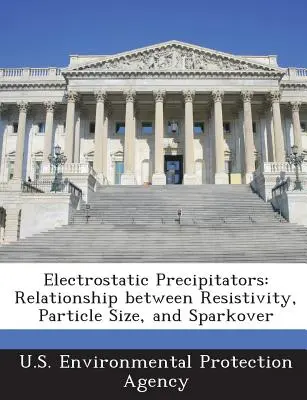 Elektrostatické odlučovače: Vzťah medzi odporom, veľkosťou častíc a prskaním - Electrostatic Precipitators: Relationship Between Resistivity, Particle Size, and Sparkover
