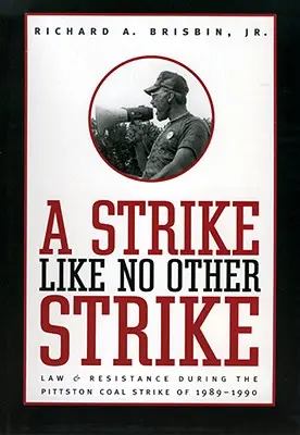 Štrajk ako žiadny iný štrajk: Právo a odpor počas štrajku za uhlie v Pittstone v rokoch 1989 - 1990: ničím výnimočné. - Strike Like No Other Strike: Law & Resistance During the Pittston Coal Strike of 1989-1990