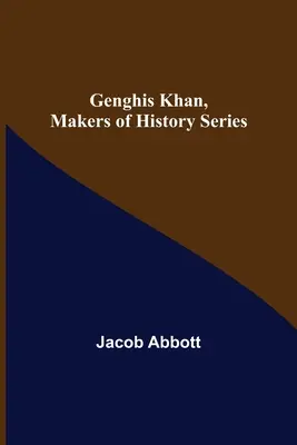 Čingischán, séria Makers of History - Genghis Khan, Makers of History Series