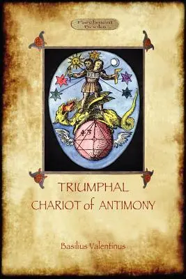 Triumfálny antimonový voz: Alchýmia Basilia Valentina (Aziloth Books) - The Triumphal Chariot of Antimony: The Alchemy of Basilius Valentinus (Aziloth Books)