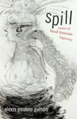 Rozliatie: Scény čiernej feministickej fugitívnosti - Spill: Scenes of Black Feminist Fugitivity